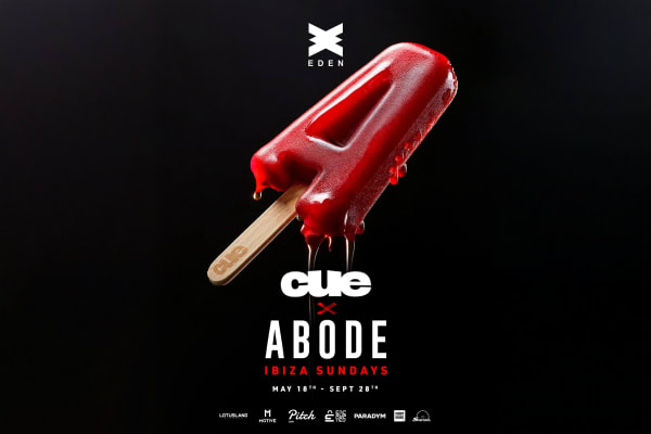 ABODE X CUE WEEK 10 - Ibiza event at Eden - Official Ibiza club tickets