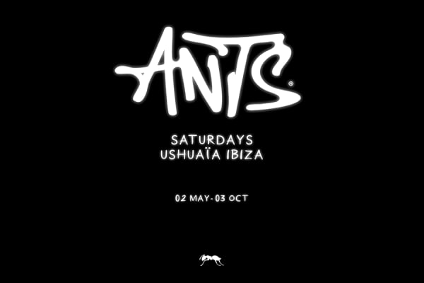 ANTS at Ushuaïa Ibiza