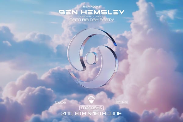 Ben Hemsley Presents BEBE - Ibiza party event - Official tickets and information for this Ibiza club night