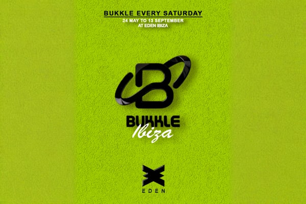 BUKKLE IBIZA WEEK 5 at Eden Ibiza - Official Ibiza club tickets and event information