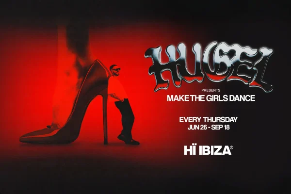 Hugel Presents Make The Girls Dance - Ibiza party event - Official tickets and information for this Ibiza club night
